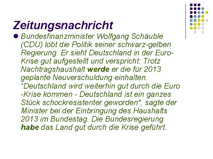 Zeitungsnachricht Bundesfinanzminister Wolfgang Schäuble (CDU) lobt die Politik seiner schwarz-gelben Regierung. Er sieht Deutschland