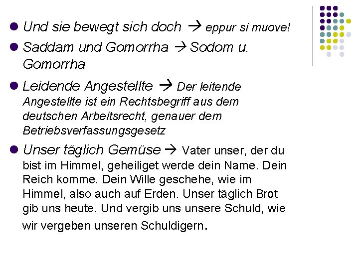  Und sie bewegt sich doch eppur si muove! Saddam und Gomorrha Sodom u.