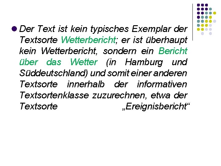  Der Text ist kein typisches Exemplar der Textsorte Wetterbericht; er ist überhaupt kein