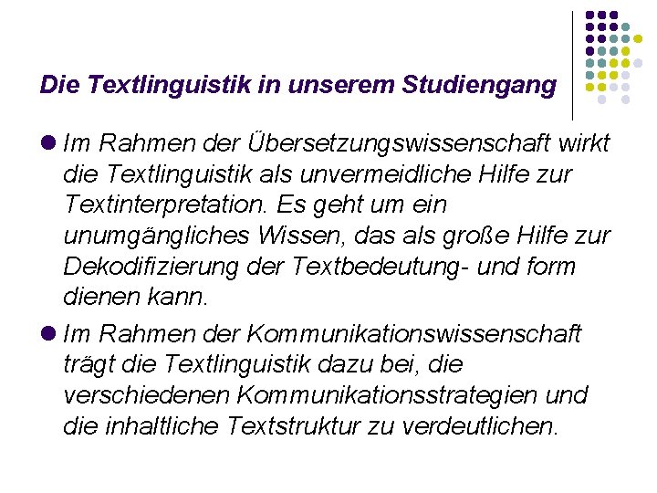 Die Textlinguistik in unserem Studiengang Im Rahmen der Übersetzungswissenschaft wirkt die Textlinguistik als unvermeidliche