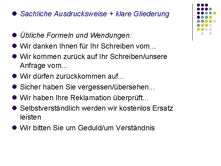  Sachliche Ausdrucksweise + klare Gliederung Übliche Formeln und Wendungen: Wir danken Ihnen für