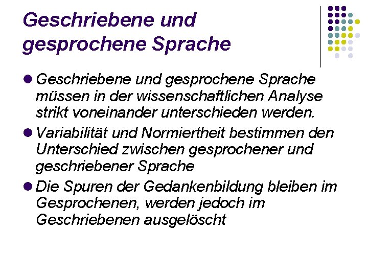 Geschriebene und gesprochene Sprache müssen in der wissenschaftlichen Analyse strikt voneinander unterschieden werden. Variabilität