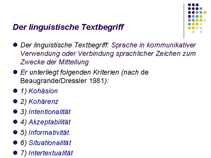 Der linguistische Textbegriff Der linguistische Textbegriff: Sprache in kommunikativer Verwendung oder Verbindung sprachlicher Zeichen