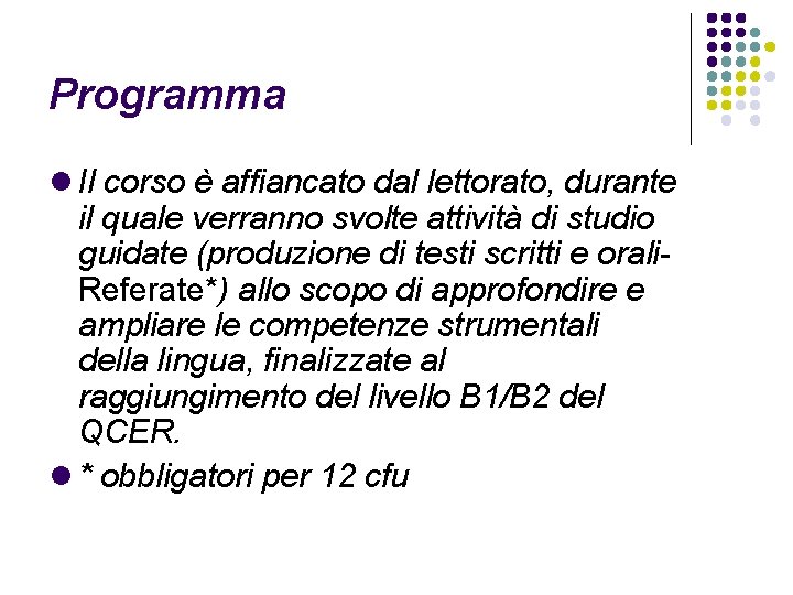 Programma Il corso è affiancato dal lettorato, durante il quale verranno svolte attività di