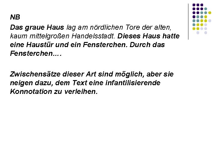 NB Das graue Haus lag am nördlichen Tore der alten, kaum mittelgroßen Handelsstadt. Dieses