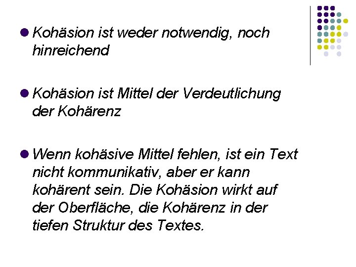  Kohäsion ist weder notwendig, noch hinreichend Kohäsion ist Mittel der Verdeutlichung der Kohärenz