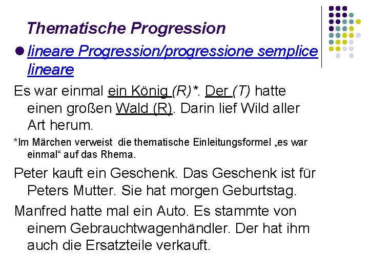 Thematische Progression lineare Progression/progressione semplice lineare Es war einmal ein König (R)*. Der (T)