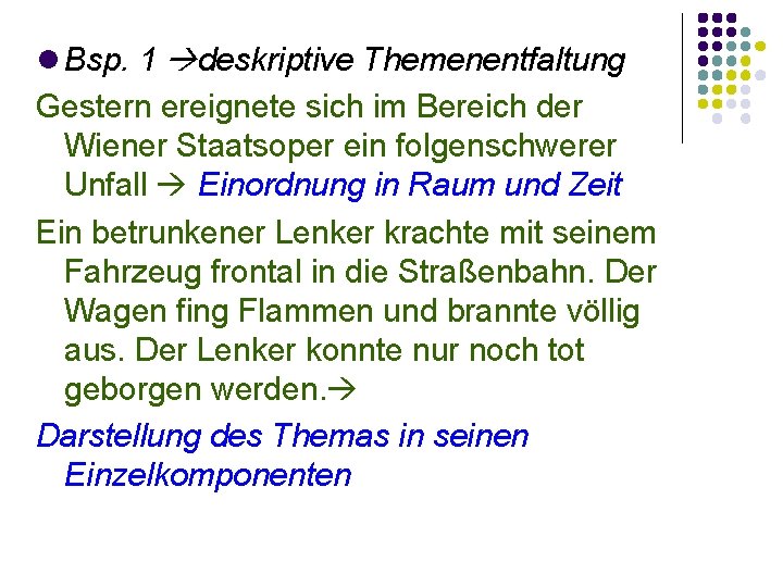 Bsp. 1 deskriptive Themenentfaltung Gestern ereignete sich im Bereich der Wiener Staatsoper ein Bsp. 1 deskriptive Themenentfaltung Gestern ereignete sich im Bereich der Wiener Staatsoper ein