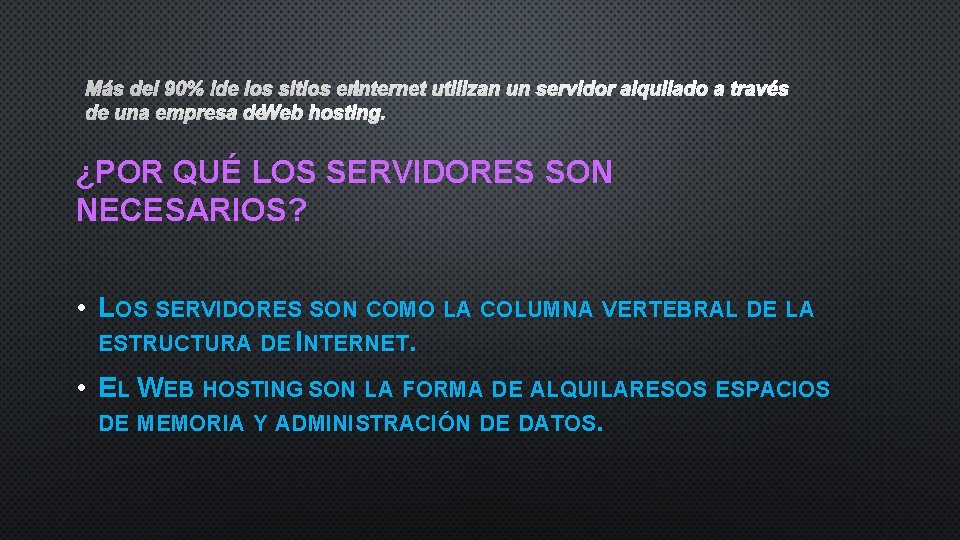 ¿POR QUÉ LOS SERVIDORES SON NECESARIOS? • LOS SERVIDORES SON COMO LA COLUMNA VERTEBRAL