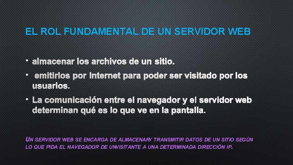 EL ROL FUNDAMENTAL DE UN SERVIDOR WEB • • • UN SERVIDOR WEB SE