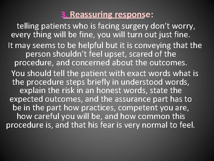 3. Reassuring response: telling patients who is facing surgery don’t worry, every thing will