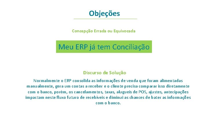 Objeções Concepção Errada ou Equivocada Meu ERP já tem Conciliação Discurso de Solução Normalmente