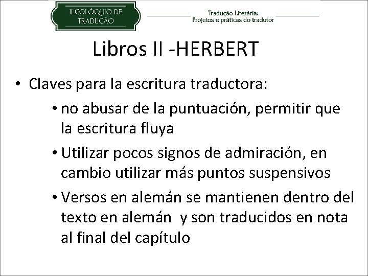 Libros II -HERBERT • Claves para la escritura traductora: • no abusar de la