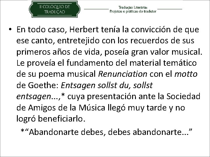  • En todo caso, Herbert tenía la convicción de que ese canto, entretejido