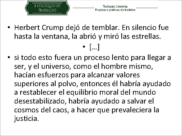  • Herbert Crump dejó de temblar. En silencio fue hasta la ventana, la