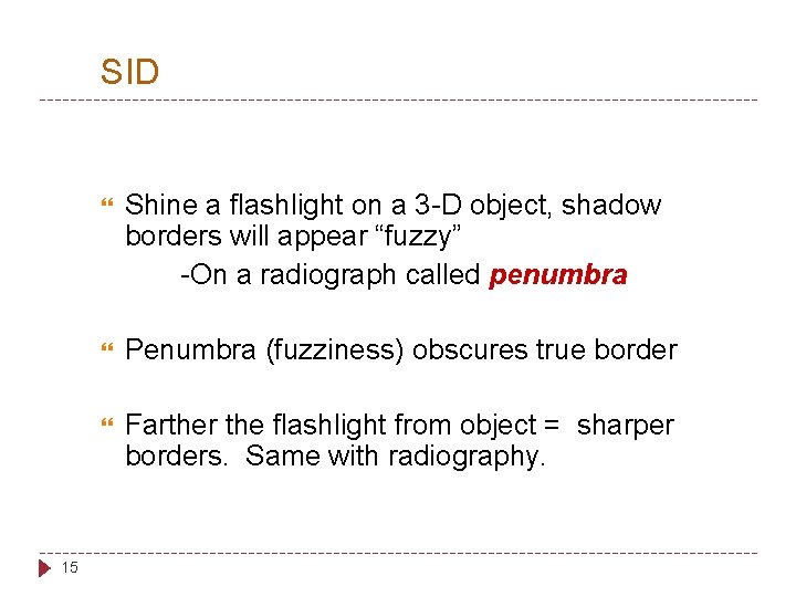 SID 15 Shine a flashlight on a 3 -D object, shadow borders will appear