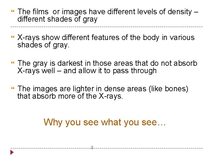  The films or images have different levels of density – different shades of