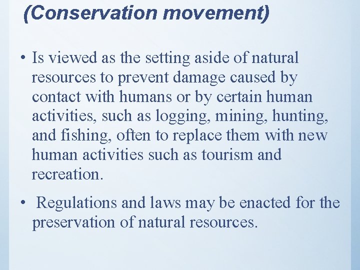 (Conservation movement) • Is viewed as the setting aside of natural resources to prevent