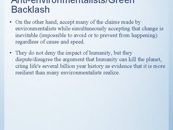 Anti-environmentalists/Green Backlash • On the other hand, accept many of the claims made by