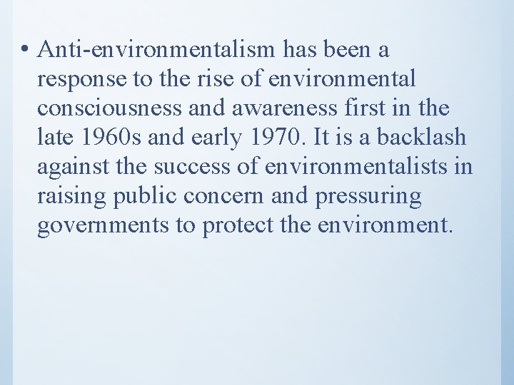  • Anti-environmentalism has been a response to the rise of environmental consciousness and