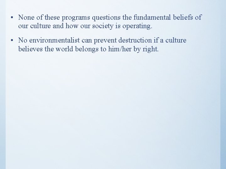  • None of these programs questions the fundamental beliefs of our culture and