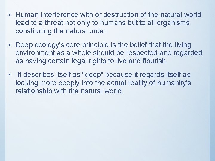  • Human interference with or destruction of the natural world lead to a