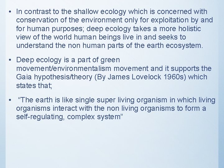  • In contrast to the shallow ecology which is concerned with conservation of