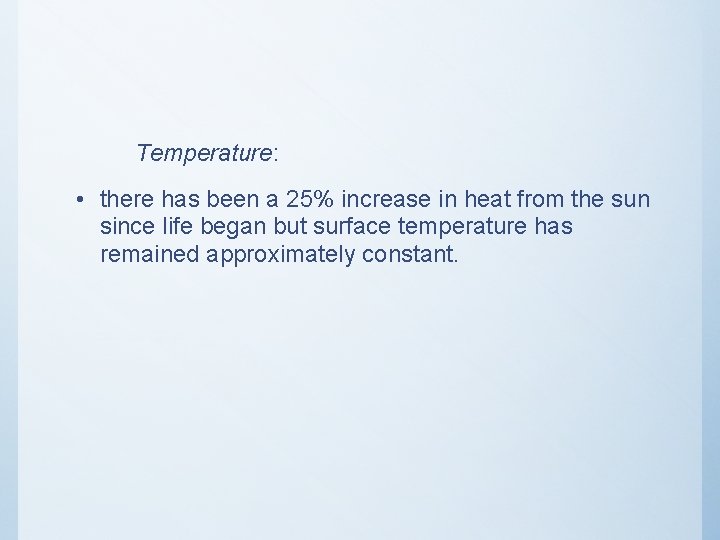 Temperature: • there has been a 25% increase in heat from the sun since