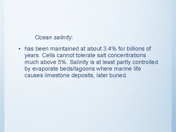 Ocean salinity: • has been maintained at about 3. 4% for billions of years.