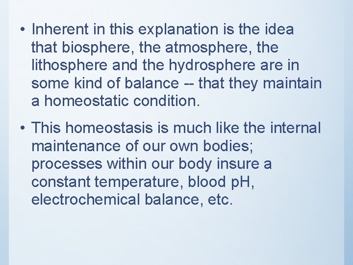  • Inherent in this explanation is the idea that biosphere, the atmosphere, the