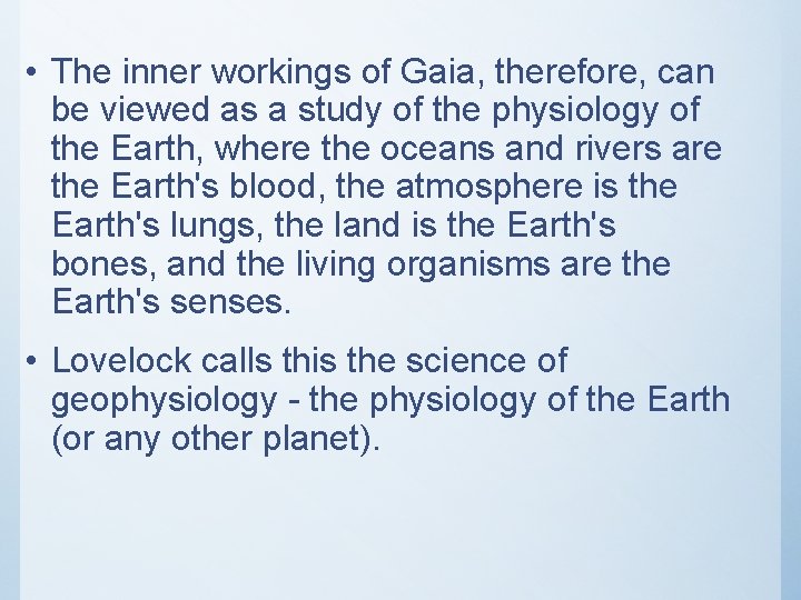  • The inner workings of Gaia, therefore, can be viewed as a study