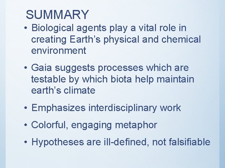 SUMMARY • Biological agents play a vital role in creating Earth’s physical and chemical