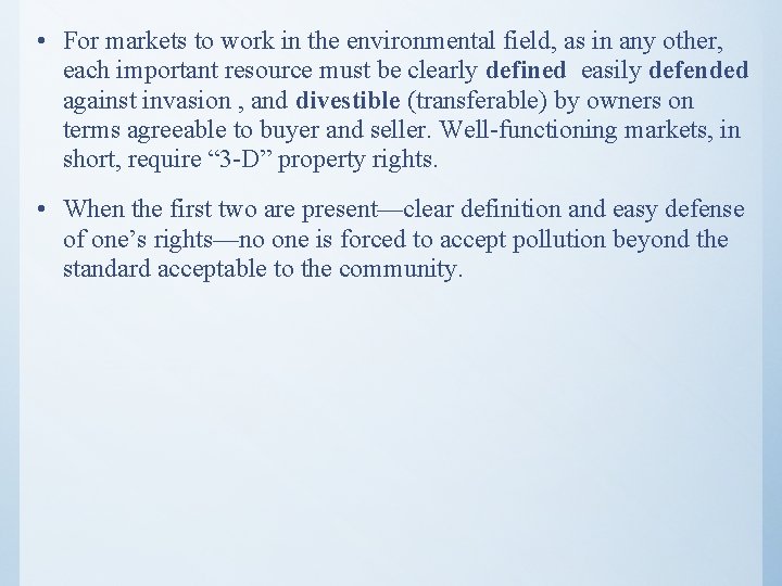  • For markets to work in the environmental field, as in any other,