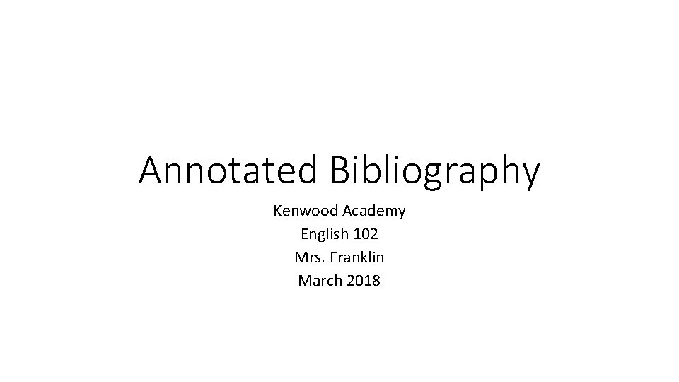 Annotated Bibliography Kenwood Academy English 102 Mrs. Franklin March 2018 