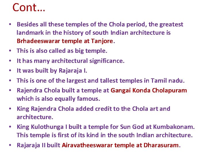 Cont… • Besides all these temples of the Chola period, the greatest landmark in