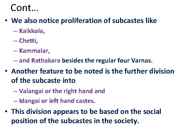 Cont… • We also notice proliferation of subcastes like – Kaikkola, – Chetti, –