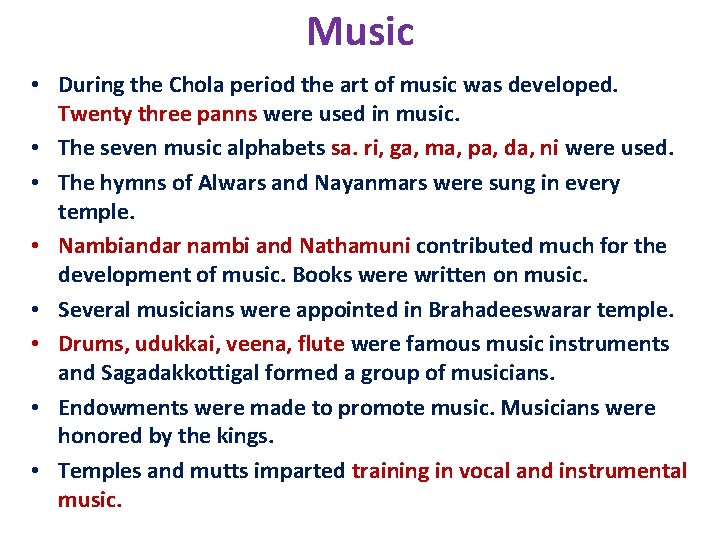 Music • During the Chola period the art of music was developed. Twenty three