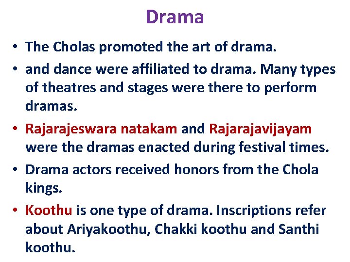 Drama • The Cholas promoted the art of drama. • and dance were affiliated