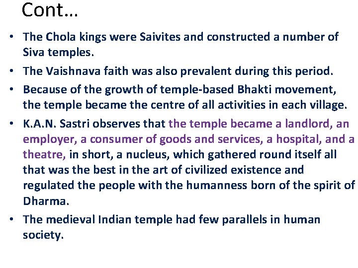 Cont… • The Chola kings were Saivites and constructed a number of Siva temples.