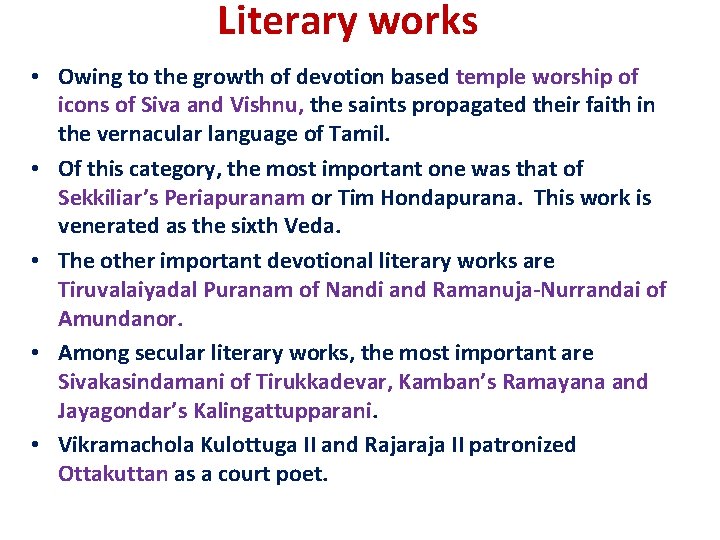 Literary works • Owing to the growth of devotion based temple worship of icons