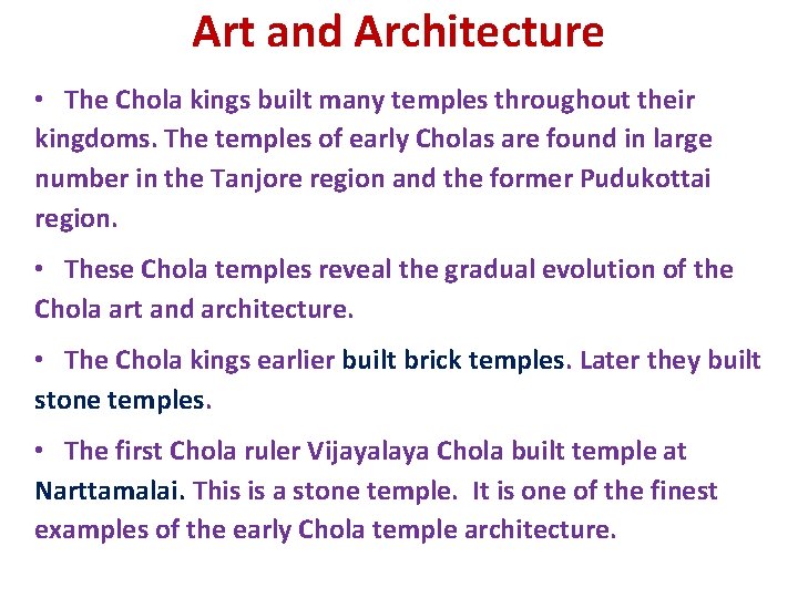 Art and Architecture • The Chola kings built many temples throughout their kingdoms. The