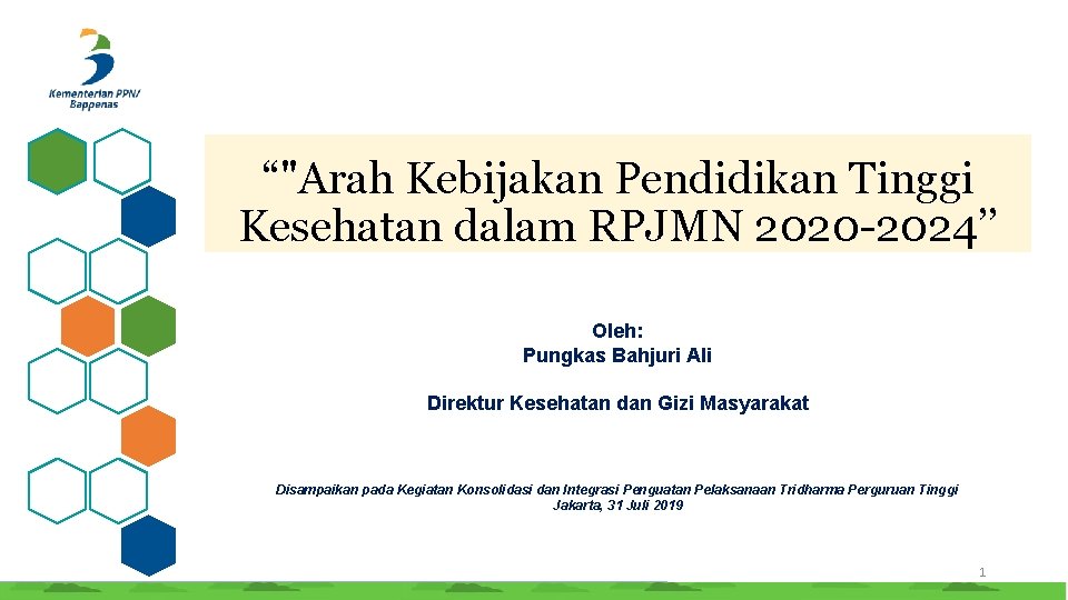 “"Arah Kebijakan Pendidikan Tinggi Kesehatan dalam RPJMN 2020 -2024’’ Oleh: Pungkas Bahjuri Ali Direktur