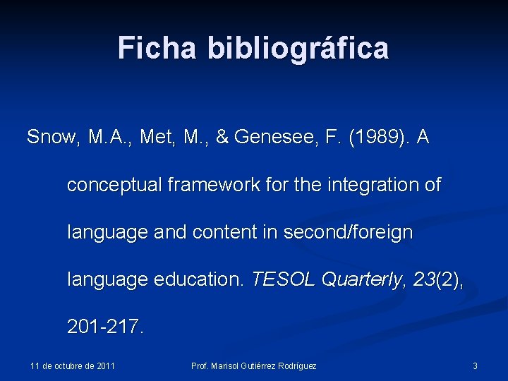 Ficha bibliográfica Snow, M. A. , Met, M. , & Genesee, F. (1989). A Ficha bibliográfica Snow, M. A. , Met, M. , & Genesee, F. (1989). A