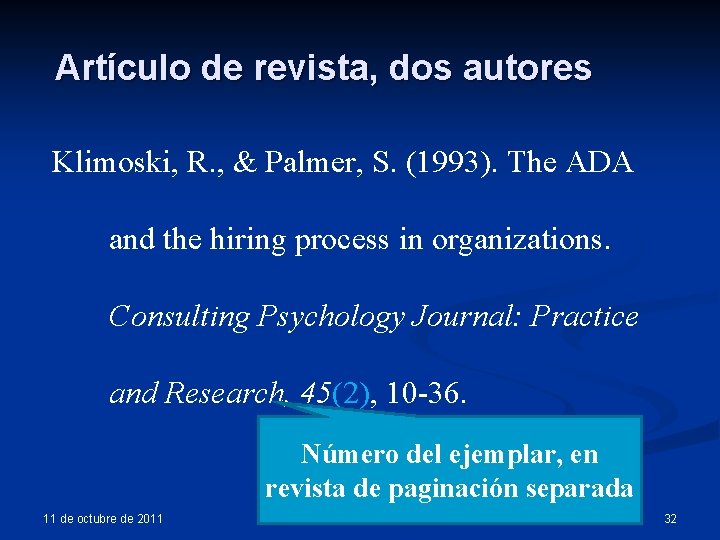Artículo de revista, dos autores Klimoski, R. , & Palmer, S. (1993). The ADA Artículo de revista, dos autores Klimoski, R. , & Palmer, S. (1993). The ADA