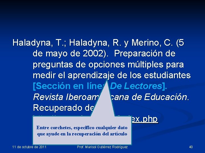 Haladyna, T. ; Haladyna, R. y Merino, C. (5 de mayo de 2002). Preparación Haladyna, T. ; Haladyna, R. y Merino, C. (5 de mayo de 2002). Preparación