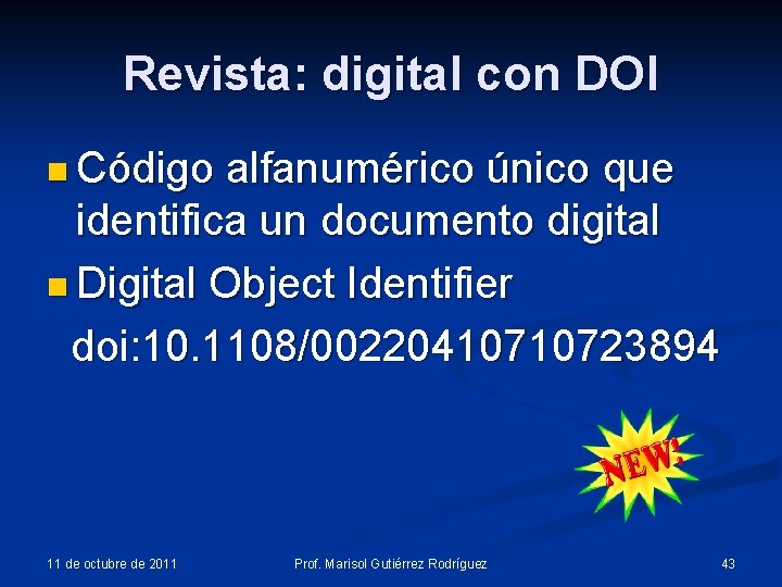 Revista: digital con DOI n Código alfanumérico único que identifica un documento digital n Revista: digital con DOI n Código alfanumérico único que identifica un documento digital n