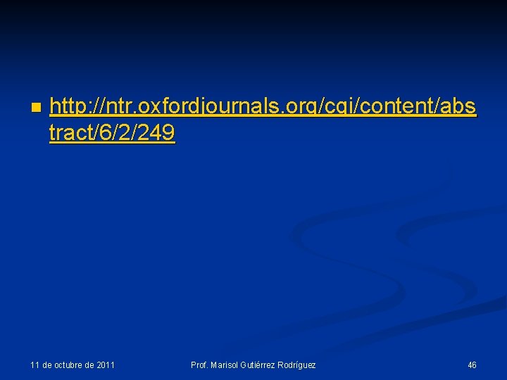 n http: //ntr. oxfordjournals. org/cgi/content/abs tract/6/2/249 11 de octubre de 2011 Prof. Marisol Gutiérrez n http: //ntr. oxfordjournals. org/cgi/content/abs tract/6/2/249 11 de octubre de 2011 Prof. Marisol Gutiérrez