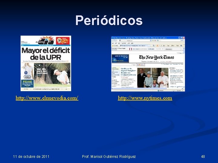 Periódicos http: //www. elnuevodia. com/ 11 de octubre de 2011 http: //www. nytimes. com Periódicos http: //www. elnuevodia. com/ 11 de octubre de 2011 http: //www. nytimes. com