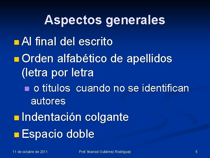 Aspectos generales n Al final del escrito n Orden alfabético de apellidos (letra por Aspectos generales n Al final del escrito n Orden alfabético de apellidos (letra por