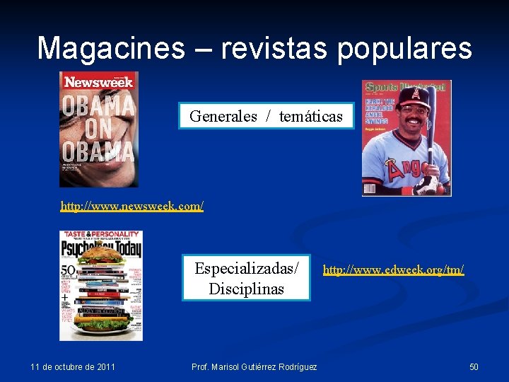 Magacines – revistas populares Generales / temáticas http: //www. newsweek. com/ Especializadas/ Disciplinas 11 Magacines – revistas populares Generales / temáticas http: //www. newsweek. com/ Especializadas/ Disciplinas 11